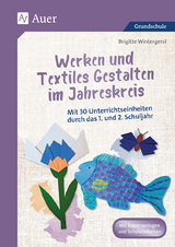 Werken und Textiles Gestalten im Jahreskreis - Brigitte Wintergerst