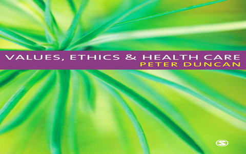 Values, Ethics and Health Care -  Peter Duncan