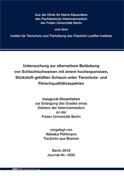 Untersuchung zur alternativen Betäubung von Schlachtschweinen mit einem hochexpansiven, Stickstoff-gefüllten Schaum unter Tierschutz- und Fleischqualitätsaspekten - Valeska Pöhlmann