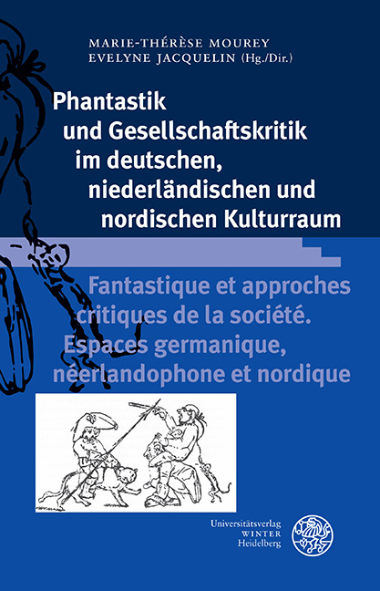 Phantastik und Gesellschaftskritik im deutschen, niederländischen und nordischen Kulturraum / Fantastique et approches critiques de la société. Espaces germanique, néerlandophone et nordique - 