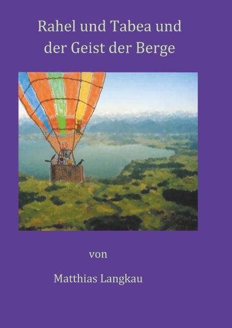 Rahel und Tabea und der Geist der Berge - Matthias Langkau