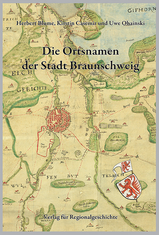 Niedersächsisches Ortsnamenbuch / Die Ortsnamen der Stadt Braunschweig - Herbert Blume; Kirstin Casemir; Uwe Ohainski