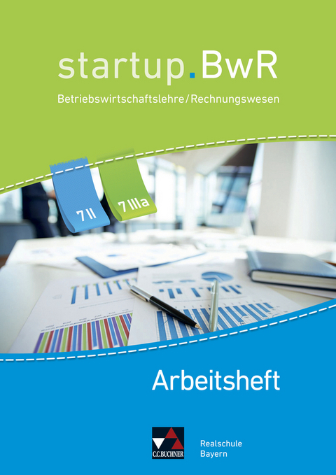 startup.BwR Realschule Bayern / startup.BwR Bayern AH 7 II/IIIa - Constanze Meier, Carola Stoll