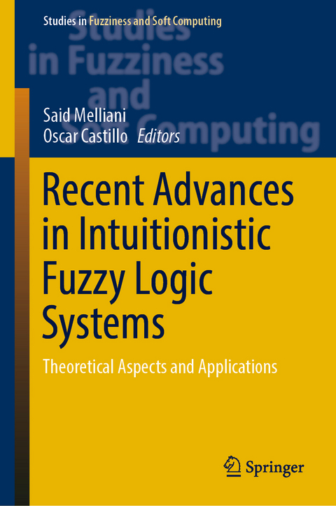 Recent Advances in Intuitionistic Fuzzy Logic Systems - 