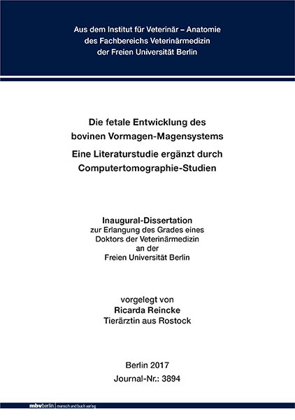 Die fetale Entwicklung des bovinen Vormagen-Magensystems - Eine Literaturstudie ergänzt durch Computertomographie-Studien - Ricarda Reincke