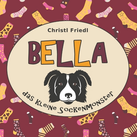 BELLA das kleine Sockenmonster - Christl Friedl