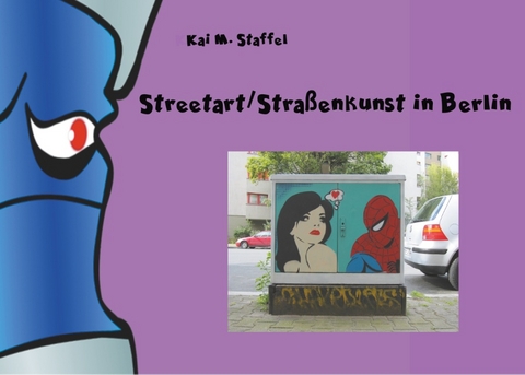 Streetart / Straßenkunst in Berlin - Kai M. Staffel