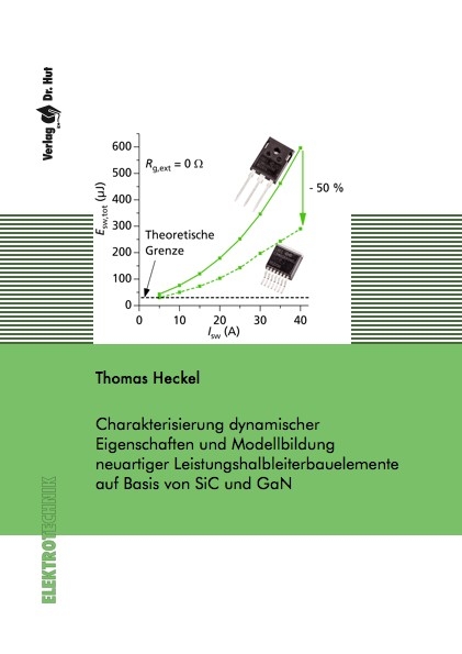 Charakterisierung dynamischer Eigenschaften und Modellbildung neuartiger Leistungshalbleiterbauelemente auf Basis von SiC und GaN - Thomas Heckel