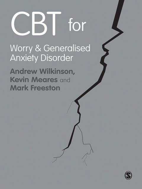 CBT for Worry and Generalised Anxiety Disorder - Andrew Wilkinson, Kevin Meares, Mark Freeston