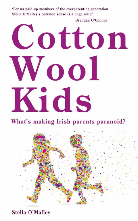 Cotton Wool Kids - Stella O'Malley