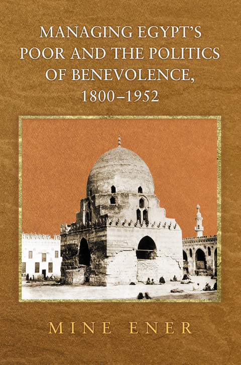 Managing Egypt's Poor and the Politics of Benevolence, 1800-1952 -  Mine Ener