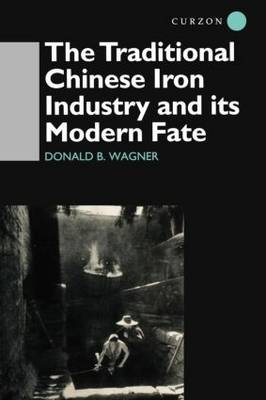 The Traditional Chinese Iron Industry and Its Modern Fate -  Donald B. Wagner