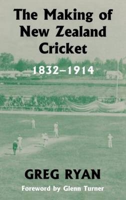 The Making of New Zealand Cricket -  Greg Ryan