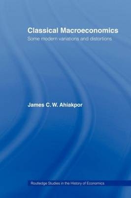 Classical Macroeconomics -  James C.W. Ahiakpor