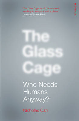 Glass Cage -  Nicholas Carr