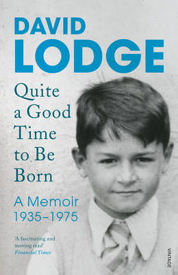 Quite A Good Time to be Born -  David Lodge