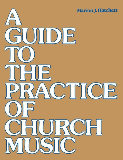 A Guide to the Practice of Church Music - Marion J. Hatchett