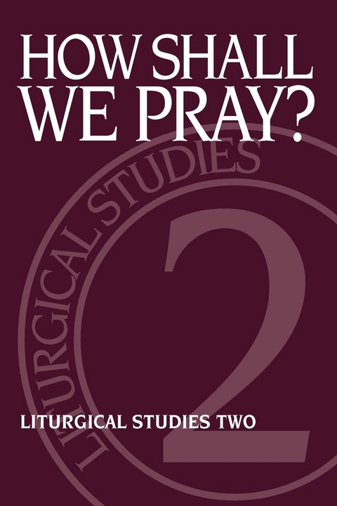 How Shall We Pray? - 