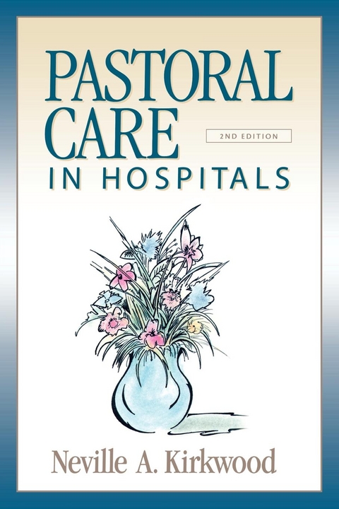 Pastoral Care in Hospitals -  Neville A. Kirkwood