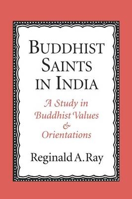 Buddhist Saints in India -  Reginald A. Ray