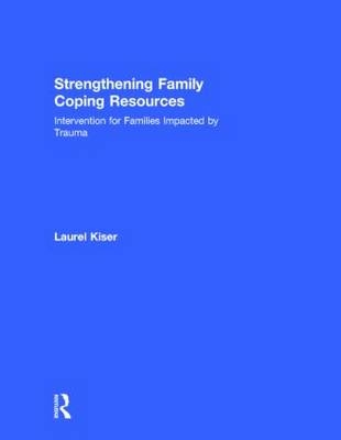 Strengthening Family Coping Resources - USA) Kiser Laurel (University of Maryland at Baltimore