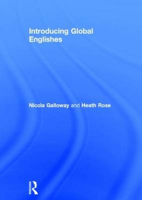Introducing Global Englishes - UK) Galloway Nicola (University of Edinburgh, Dublin Heath (Trinity College  Ireland) Rose