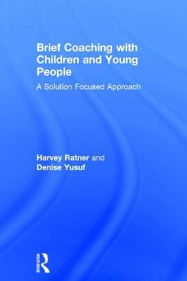 Brief Coaching with Children and Young People -  Harvey Ratner,  Denise Yusuf