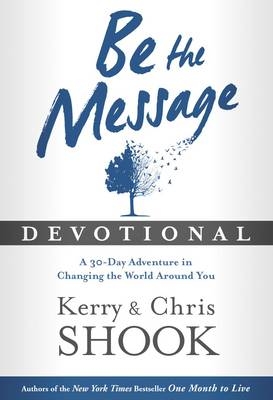 Be the Message Devotional -  Chris Shook,  Kerry Shook