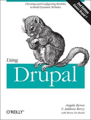Using Drupal -  Addison Berry,  Bruno De Bondt,  Angela Byron