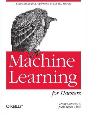 Machine Learning for Hackers -  Drew Conway,  John Myles White