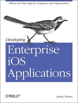 Developing Enterprise iOS Applications -  James Turner