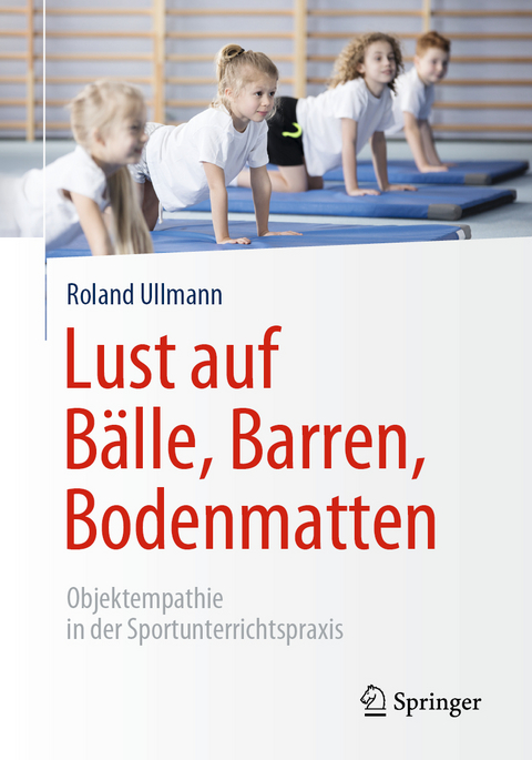 Lust auf Bälle, Barren, Bodenmatten - Roland Ullmann