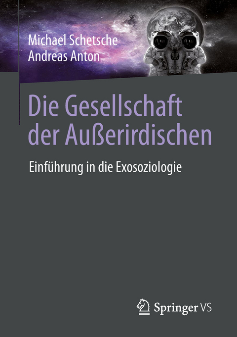 Die Gesellschaft der Außerirdischen - Michael Schetsche, Andreas Anton