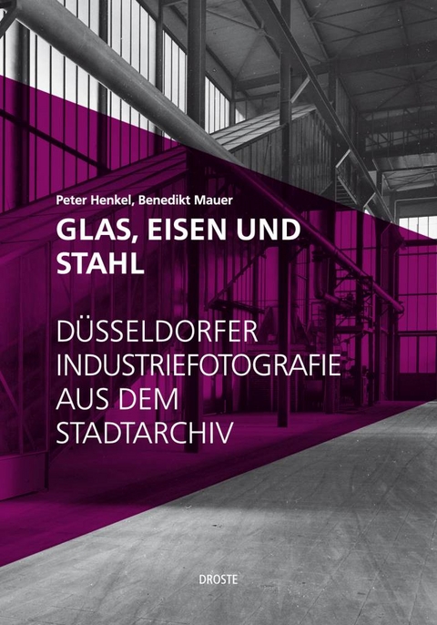Glas, Eisen und Stahl - Peter Henkel, Benedikt Mauer