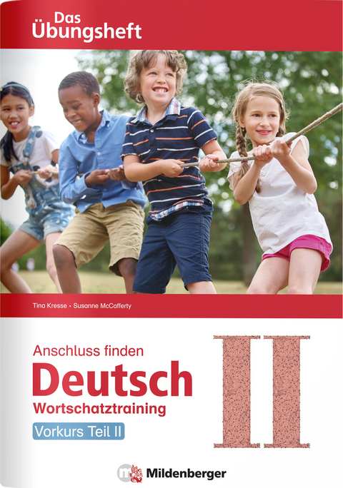 Anschluss finden / Deutsch – Das Übungsheft – Vorkurs Teil II - Tina Kresse, Susanne McCafferty