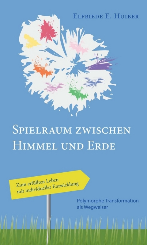 Spielraum zwischen Himmel und Erde - Elfriede Huiber