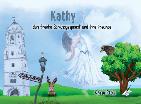 Kathy das freche Schlossgespenst und ihre Freunde - Karin Pfolz