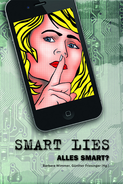 SMART LIES - Peter Alscher, Nina Dreist, Manfred Huber, Caroline Klima, Judith Leopold, Roman Markus, Anna Noah, Bettina Reinisch, Barbara Wimmer, Josef Wukovits, Regine Zawodsky, Klaudia Zotzmann-Koch