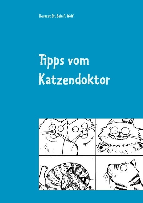 Tipps vom Katzendoktor - Bela F. Wolf