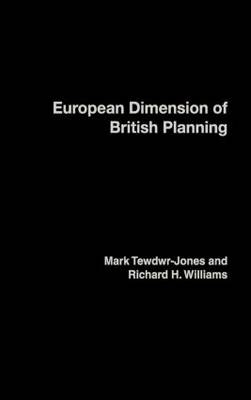 The European Dimension of British Planning -  Mark Tewdwr-Jones,  Richard H. Williams