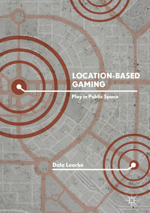 Location-Based Gaming - Dale Leorke
