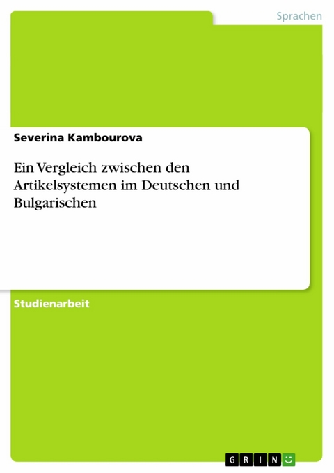 Ein Vergleich zwischen den Artikelsystemen im Deutschen und Bulgarischen -  Severina Kambourova