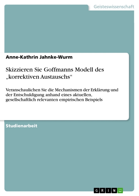 Skizzieren Sie Goffmanns Modell des „korrektiven Austauschs“ - Anne-Kathrin Jahnke-Wurm