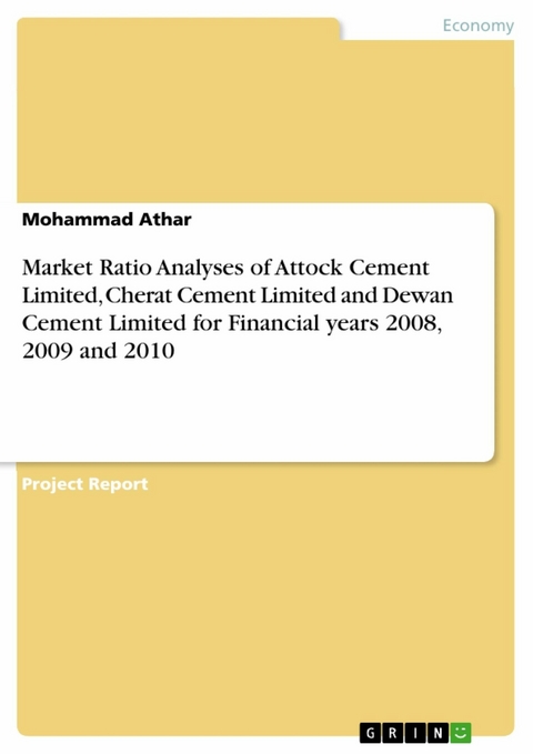 Market Ratio Analyses of Attock Cement Limited, Cherat Cement Limited and Dewan Cement Limited for Financial years 2008, 2009 and 2010 - Mohammad Athar