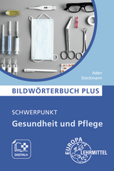 Bildwörterbuch PLUS - Schwerpunkt Gesundheit und Pflege - Patricia Aden, Franziska Stöckmann