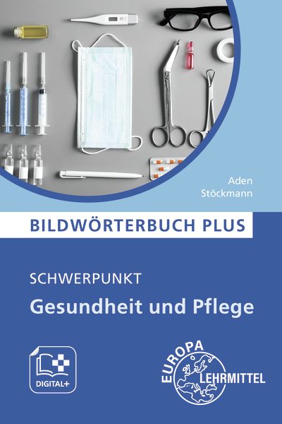 Bildwörterbuch PLUS - Schwerpunkt Gesundheit und Pflege - Patricia Aden, Franziska Stöckmann