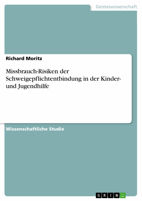 Missbrauch-Risiken der Schweigepflichtentbindung in der Kinder- und Jugendhilfe - Richard Moritz