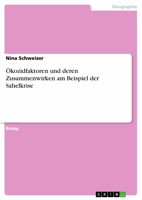 Ökozidfaktoren und deren Zusammenwirken am Beispiel der Sahelkrise - Nina Schweizer