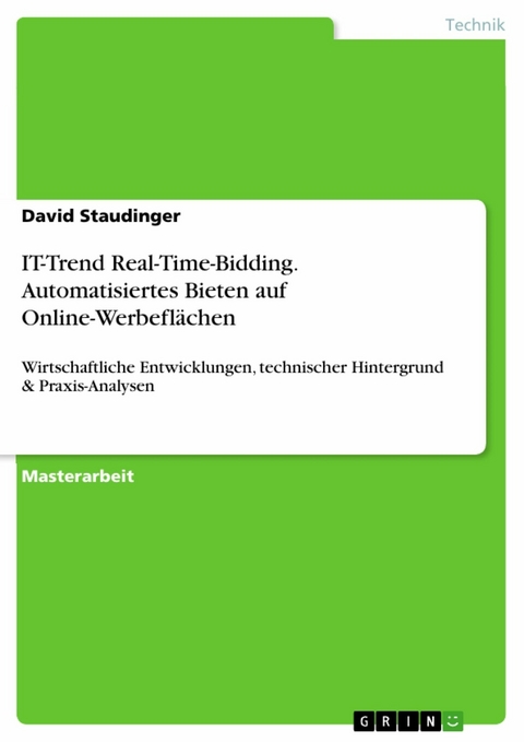 IT-Trend Real-Time-Bidding. Automatisiertes Bieten auf Online-Werbeflächen -  David Staudinger