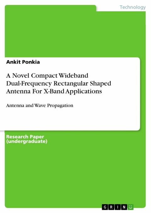 A Novel Compact Wideband Dual-Frequency Rectangular Shaped Antenna For X-Band Applications - Ankit Ponkia